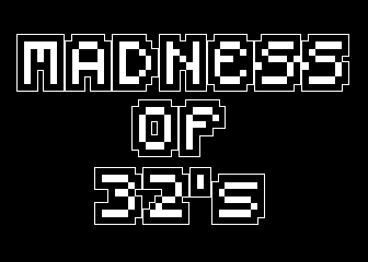 Madness of 32's